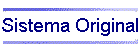 Sistema Original
